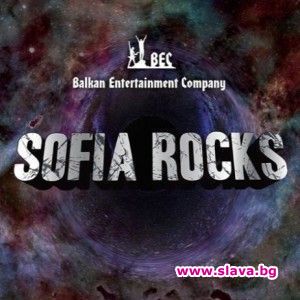 SOFIA ROCKS 2011 ЩЕ ОСТАНЕ В МУЗИКАЛНАТА ИСТОРИЯТА НА БЪЛГАРИЯ