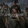 Кураж не е да имаш сили да продължиш, а да продължиш, когато нямаш сили: Наполеон
